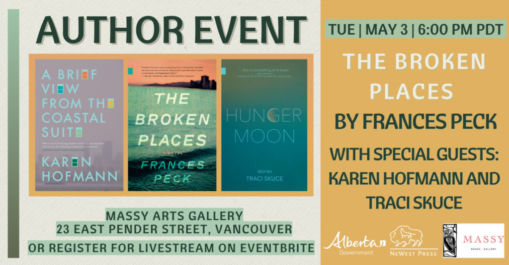 Poster for the author event at Massy Arts Gallery, May 3, 2022, to celebrate the debut novel The Broken Places, by Frances Peck. Guest authors Karen Hofmann and Traci Skuce.