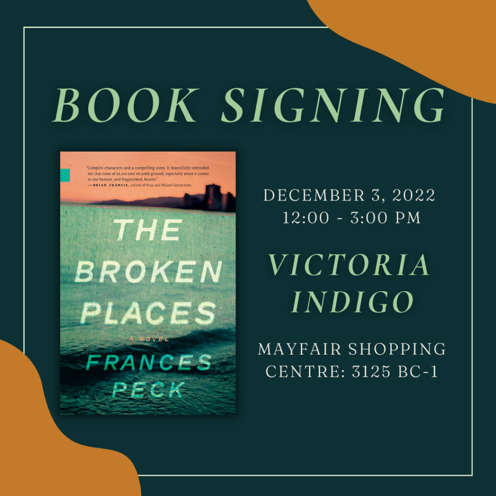 Poster for Frances Peck's signing of The Broken Places at the Indigo store in Victoria's Mayfair Shopping Centre on December 3, 2022, 12 to 3 pm.
