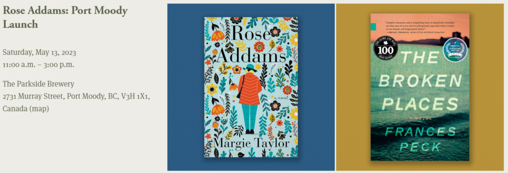Poster for the launch of Margie Taylor's novel Rose Addams, 11:00 a.m. to 3:00 p.m., at the Parkside Brewery, 2731 Murray Street, in Port Moody. Poster includes covers of Rose Addams on the left and The Broken Places on the right.