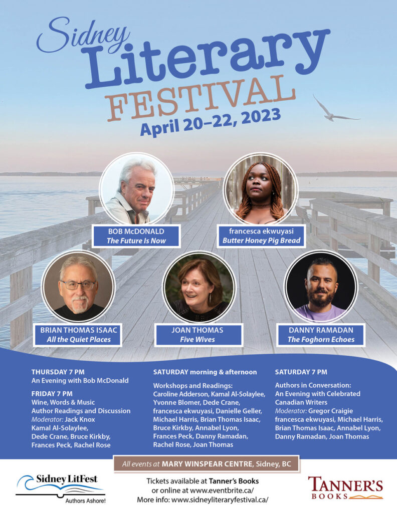 Poster for the Sidney Literary Festival, showing the dates (April 20-22, 2023) and featuring photos of five festival authors: Bob McDonald, francesca ekwuyasi, Brian Thomas Isaac, Joan Thomas, and Danny Ramadan
