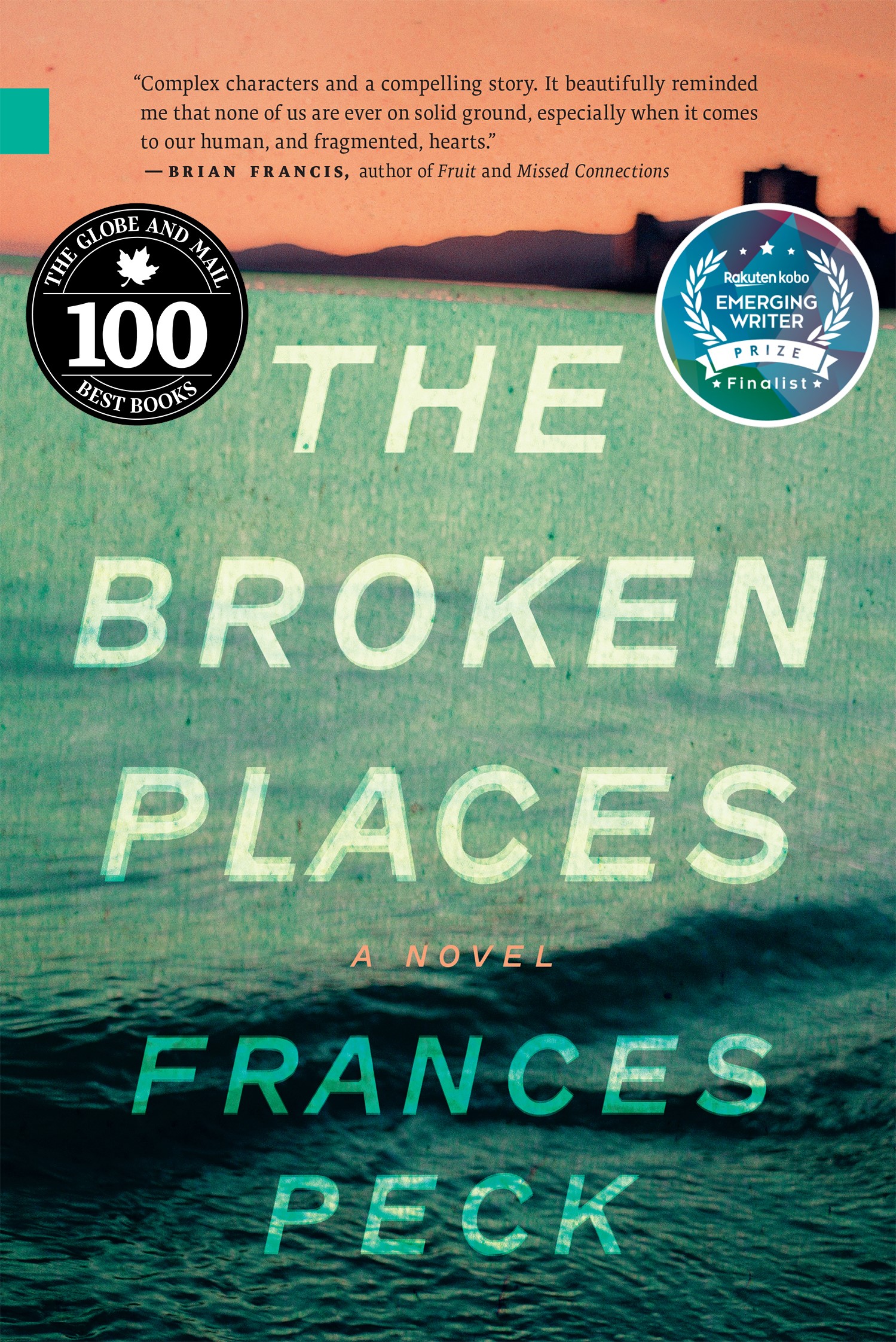 The cover of The Broken Places, with a bluish-green "finalist" seal from the Rakuten Kobo Emerging Writer Prize in the upper right-hand corner, across from the black-and-white Globe and Mail Best Books seal in the upper left-hand corner.