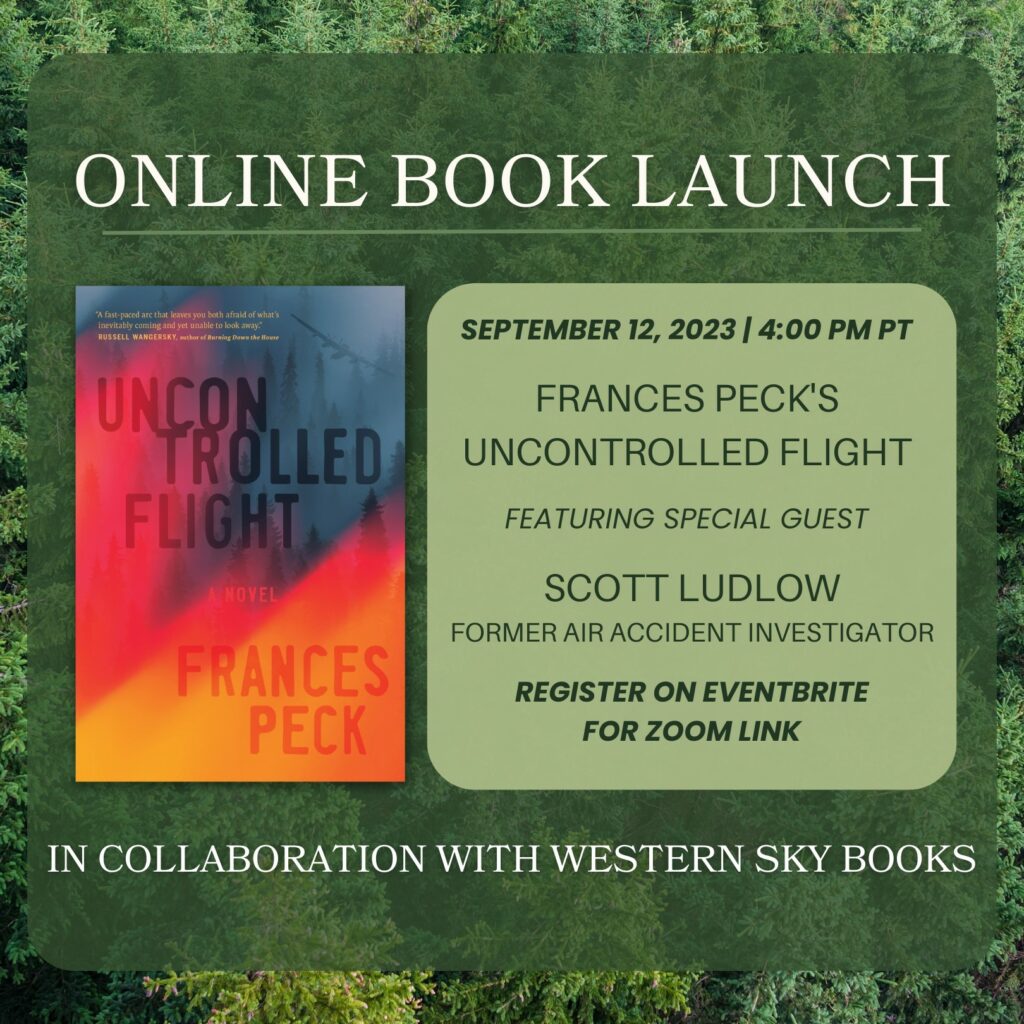 Graphic for the online book launch of Uncontrolled Flight on September 12, 2023, at 4pm Pacific, in collaboration with Western Sky Books. The background of the graphic is green forest. On the left side is the cover of Uncontrolled Flight. On the right side are the launch details: date; time; mention of special guest Scott Ludlow, former air accident investigator; and a note to register on Eventbrite for the Zoom link.