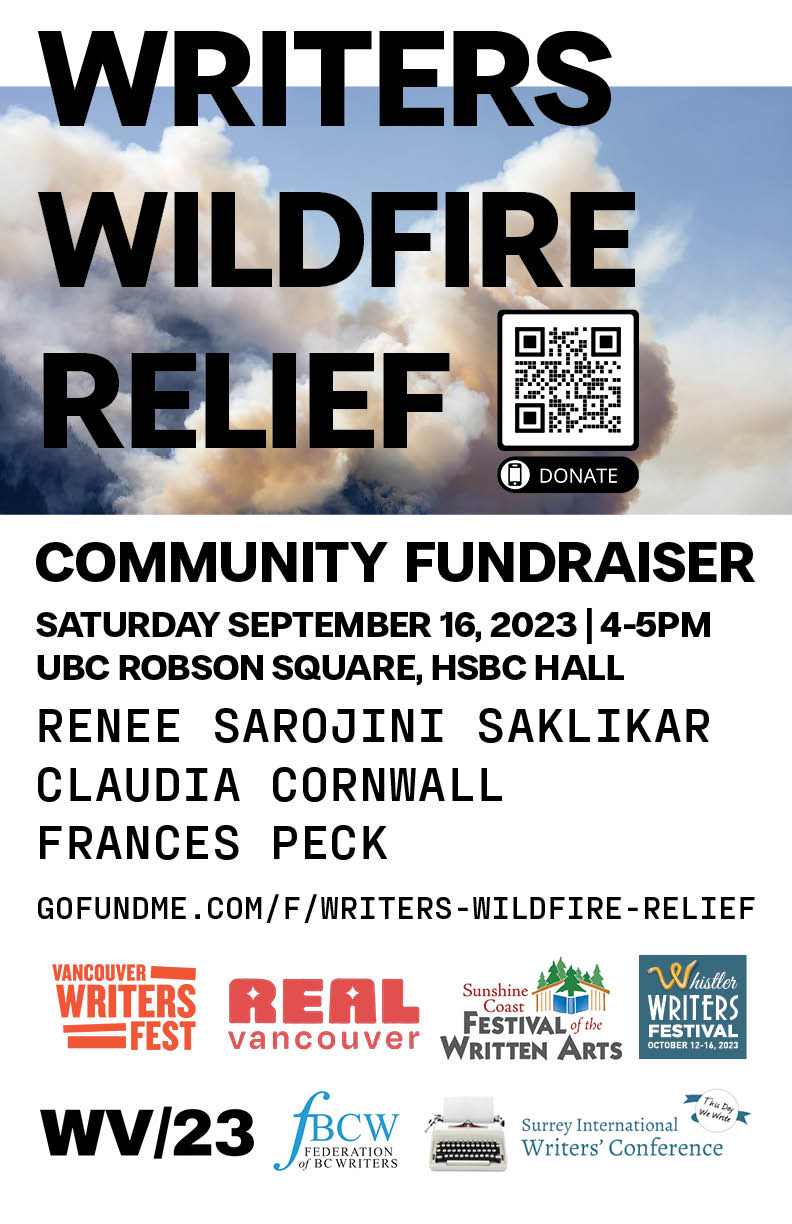 Poster for Writers Wildfire Relief fundraiser. At the top is a background of wildfire smoke, with a QR code that can be used to donate. Underneath is a description that says: "Community Fundraiser. Saturday, September 16, 2023, 4-5PM. UBC Robson Square, HSBC Hall. Renee Sarojini Saklikar, Claudia Cornwall, Frances Peck.