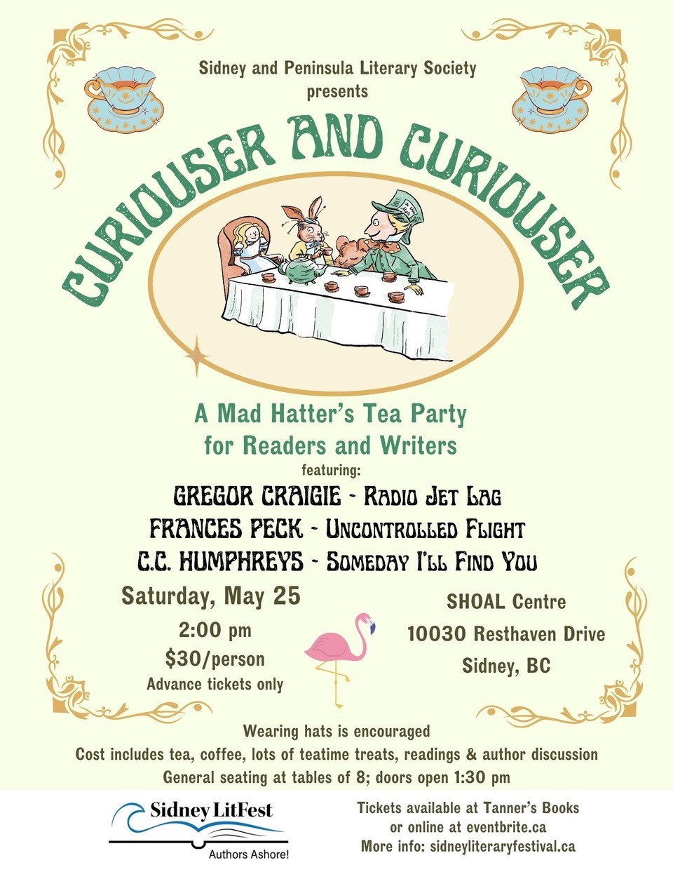 Poster from the Sidney and Peninsula Literary Society announcing "Curiouser and Curiouser, A Mad Hatter's Tea Part for Readers and Writers." The poster notes featured authors Gregor Craigie, Frances Peck and C.C. Humphreys. Saturday, May 25, 2pm, $30 per person, Shoal Centre, 10030 Resthaven Drive, Sidney, BC