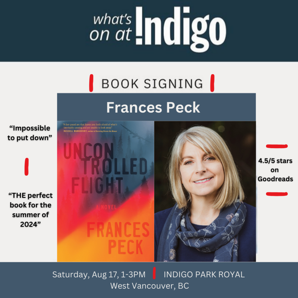 Poster titled "What's on at Indigo; Book Signing" that shows cover of Uncontrolled Flight (left) and photo of Frances Peck (right). Details of the signing are at the bottom: Saturday, August 17, 1 to 3 pm, Indigo Park Royal, West Vancouver, BC.