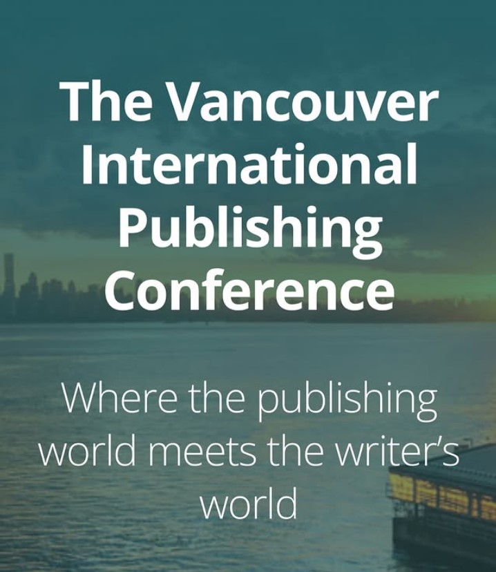 In the background is a blurry photo of the Vancouver skyline taken from the Shipyards area of North Vancouver. In the foreground are the words The Vancouver International Publishing Conference: where the publishing world meets the writer's world